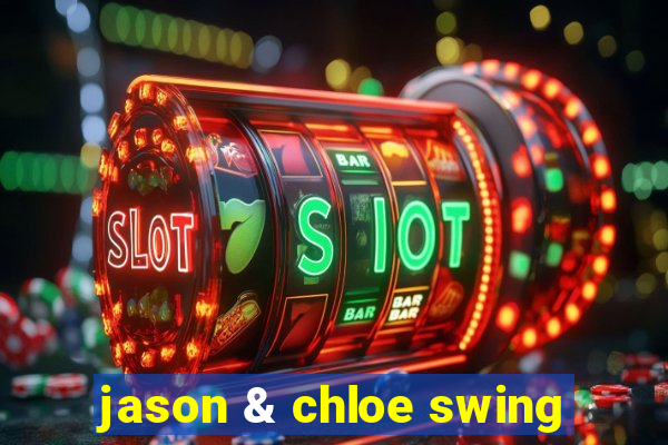 jason & chloe swing